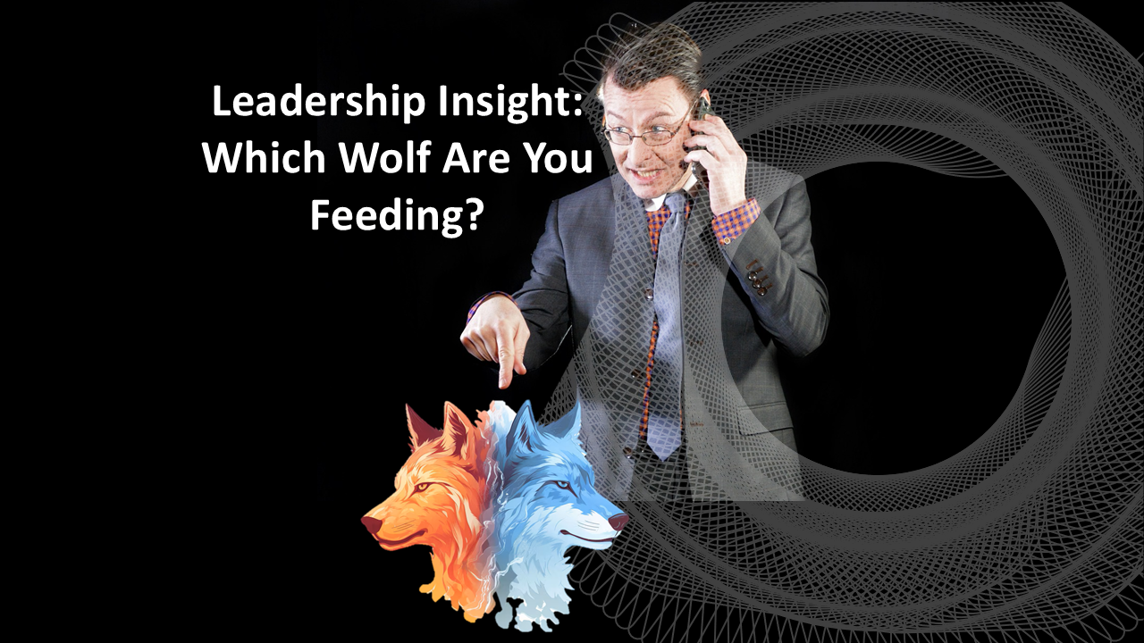 Leadership Insight: Which Wolf Are You Feeding?